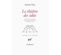 Le théâtre des idées - Antoine Vitez - Gallimard - broché - Théâtre