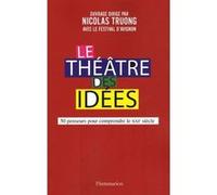 Nicolas Truong – Le Théâtre des idées – 60 penseurs pour comprendre le xxième siècle – Broché