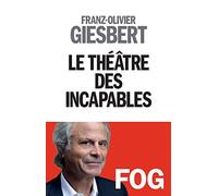 Le Théâtre des incapables - tome 1 Franz-Olivier Giesbert (Auteur)