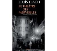Le Théâtre des merveilles Lluis Llach (Auteur), Serge Mestre (Traduction)