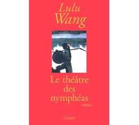 Le théâtre des nymphéas - Lulu Wang - Grasset - broché - Livre