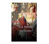 Le Théâtre divin. Une histoire de la messe. XVIème - XXème siècle