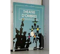 Le théâtre d'ombres : silhouettes, éclairages, scénarios.