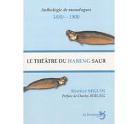 Le Théâtre Du Hareng Saur - Le Monologue Selon Charles Cros Et Coquelin Cadet, Anthologie De Monologues 1880-1900