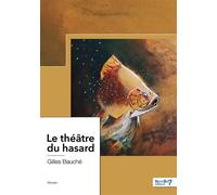 Le théâtre du hasard - Gilles Bauché - Nombre 7 - relié - Récit