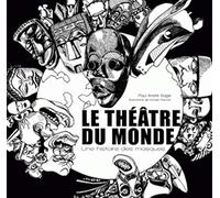 Le Théâtre du monde. Une histoire des masques