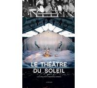 Le Théâtre Du Soleil - Les Cinqaunte Premières Années