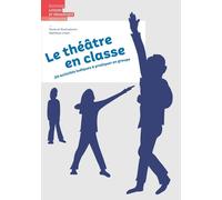 Le Théâtre En Classe - 20 Activités Ludiques À Pratiquer En Groupe