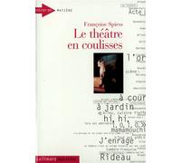 Le Théâtre en coulisses - Françoise Spiess - Gallimard - broché - Scolaire / Universitaire