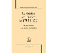 Le théâtre en France de 1757 à 1791: Du "Fils naturel" à la liberté des théâtres