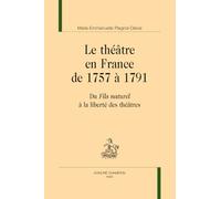 Le théâtre en France de 1757 à 1791: Du "Fils naturel" à la liberté des théâtres