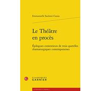 Le Théâtre en procès Emmanuelle Saulnier-Cassia (Auteur), Jean-Baptiste Amadieu (Collection dirigée par)