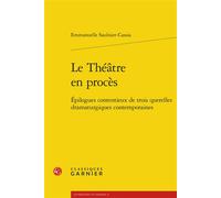 Le Théâtre en procès: Épilogues contentieux de trois querelles dramaturgiques contemporaines