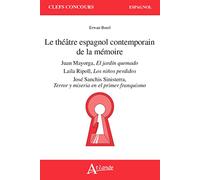 Le théâtre espagnol contemporain de la mémoire : Juan Mayorga, Laila Ripoll, José Sanchis Sinisterra: Mayorga, El jardin quemado ; Ripoll, Los Niños ... Terror y miseria en el primer franquismo