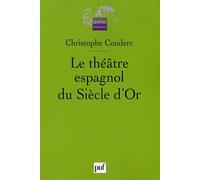 Le Théâtre Espagnol Du Siècle D'or - 1580-1680