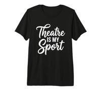 Le théâtre est Mon Sport - Fun Musicals Broadway Musical Theatre T-Shirt Haut de Gamme