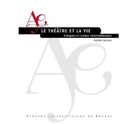 Le Théâtre et la Vie: Éthiques et scènes contemporaines