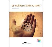 Le théâtre et l'esprit du temps Georges Banu (Auteur)