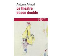 Antonin Artaud – Le Théâtre et son double – Suivi de Le Théâtre de Séraphin – Gallimard