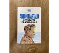 Antonin Artaud – Le théâtre et son double : Suivi de Le théâtre de Séraphin