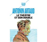 Antonin Artaud – Le théâtre et son double : Suivi de Le théâtre de Séraphin