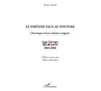 Le théâtre face au pouvoir Chroniques d'une relation orageuse - (1965-1984) - Renée Saurel - L'harmattan - broché - Etude
