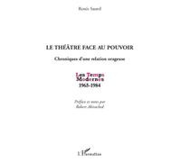 Le Théâtre Face Au Pouvoir - Chroniques D'une Relation Orageuse, Les Temps Modernes 1965-1984