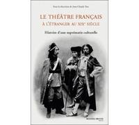 Le théâtre français à l'étranger au XIXe siècle Collectif (Auteur)