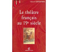Le théâtre français au 19° siècle - Gérard Gengembre - Armand Colin - broché - Etude