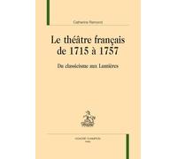 Le Théâtre Français De 1715 À 1757 - Du Classicisme Aux Lumières