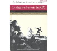 Le Théâtre Français Du Xixe Siècle - Histoire, Textes Choisis, Mises En Scène