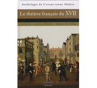 Le théâtre français du XVIIe siècle: Histoire, textes choisis, mises en scène