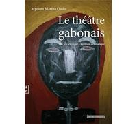 Le théâtre gabonais : Du jeu scénique à l'écriture dramatique