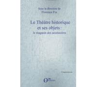 Le Théâtre historique et ses objets: le magasin des accessoires