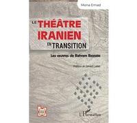 Le théâtre iranien en transition Mona Emad (Auteur), Gérard Lieber (Préface)