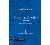 Le Théâtre-Italien De Paris 1801-1831 - Volume 1, Introduction, Tables Et Index