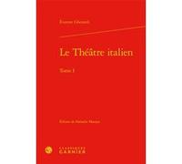 Le Théâtre italien Evaristo Gherardi (Auteur), Charles Mazouer (Préface), Charles Mazouer (Direction)