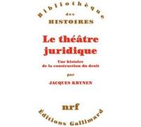 Jacques Krynen – Le théâtre juridique – Gallimard