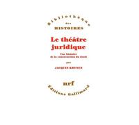 Le théâtre juridique: Une histoire de la construction du droit