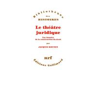 Le théâtre juridique Une histoire de la construction du droit - Jacques Krynen - Gallimard - broché - Essai