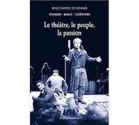 Le théâtre, le peuple, la passion - Jean-Christophe Bailly - Solitaires Intempestifs - broché - Théâtre