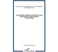 Le théâtre libre d'Antoine et les théâtres de recherche étrangers Philippe Baron (Auteur)