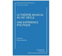 Le Théâtre Musical Au Xxe Siècle, Une Expérience Politique