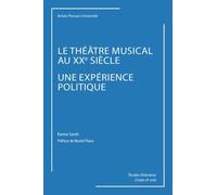Le Théâtre Musical Au Xxe Siècle, Une Expérience Politique