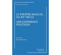 Le Théâtre Musical Au Xxe Siècle, Une Expérience Politique