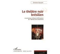 Christine Douxami – Le théâtre noir brésilien – Identité afro-brésilienne – Broché