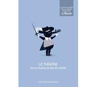 Le théatre ou le français mis en scène