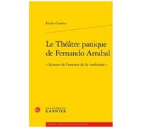 Le Théâtre Panique De Fernando Arrabal - Science De L'essence De La Confusion