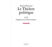 Le Théâtre politique - Erwin Piscator - Arche - broché - Etude