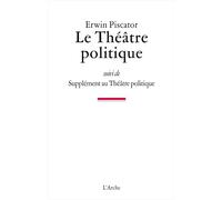 Le Théâtre politique: Suivi de Supplément au Théâtre politique